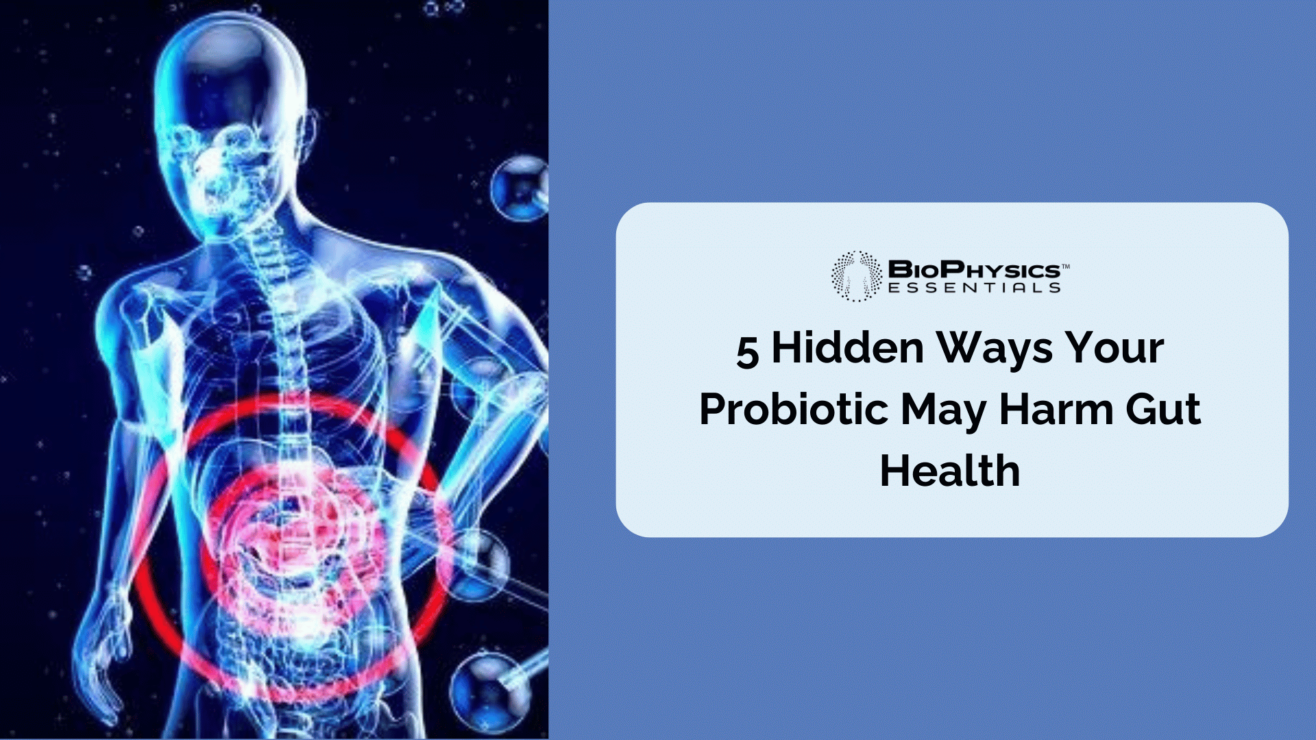 5 Hidden Ways Your Probiotic May Harm Gut Health
