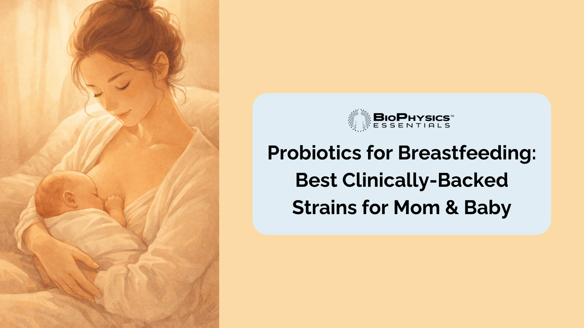 Probiotics for Breastfeeding: Best Clinically-Backed Strains for Mom & Baby — illustration of a mother peacefully nursing her infant in warm golden light