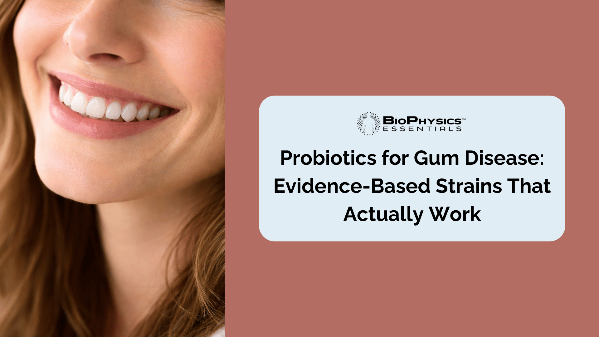 Woman with healthy natural smile and pink gum tissue representing the connection between gut health and periodontal wellness