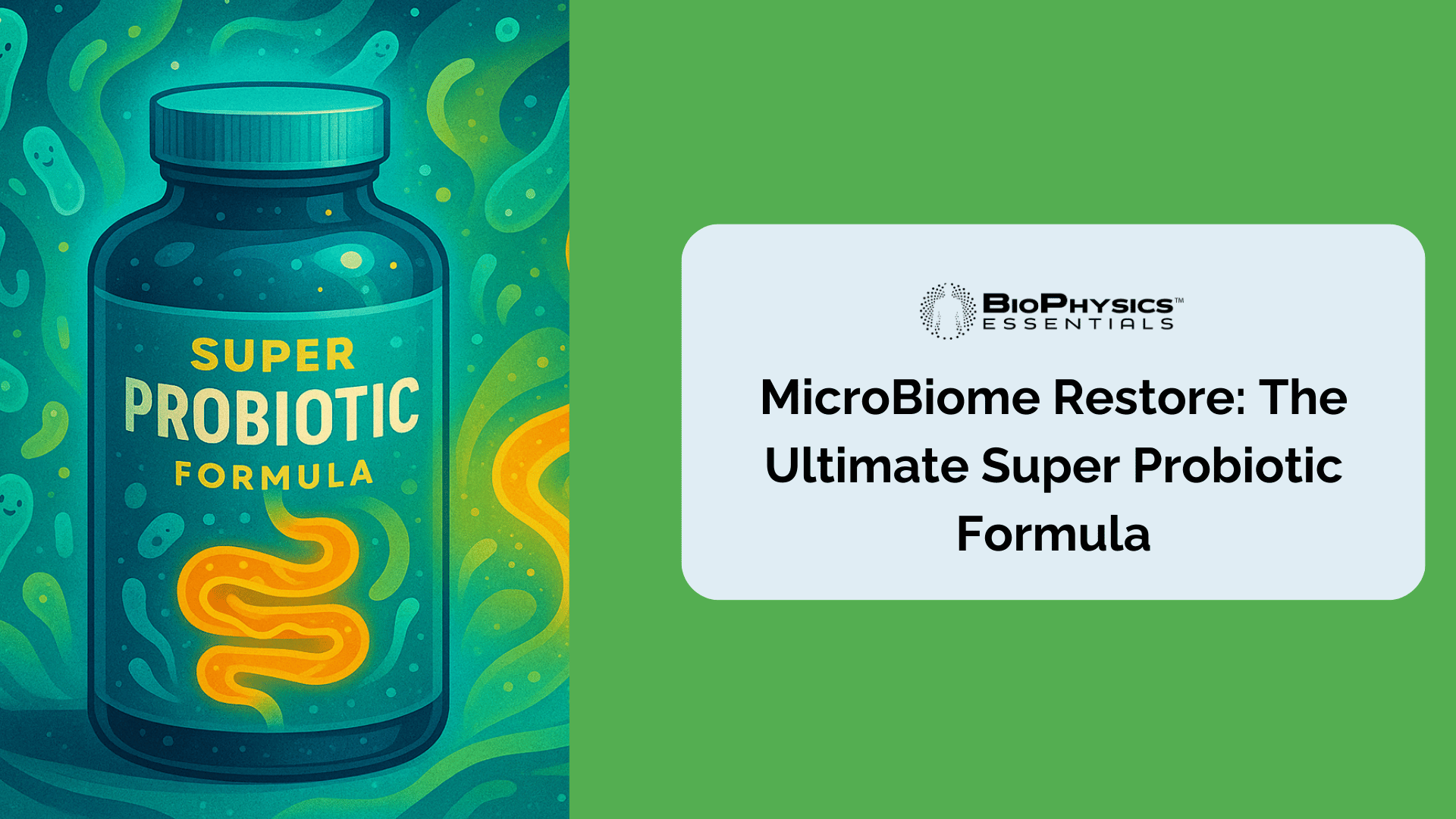 MicroBiome Restore: The Ultimate Super Probiotic Formula