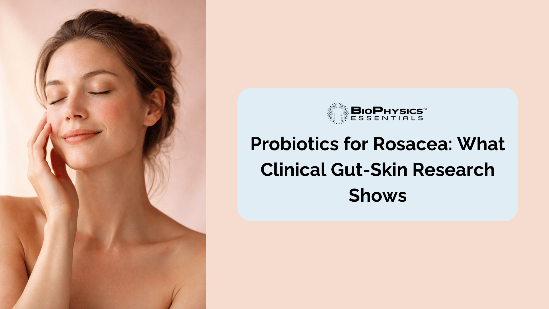 Woman with calm, clear skin gently touching her face, representing the skin health benefits of probiotics for rosacea management