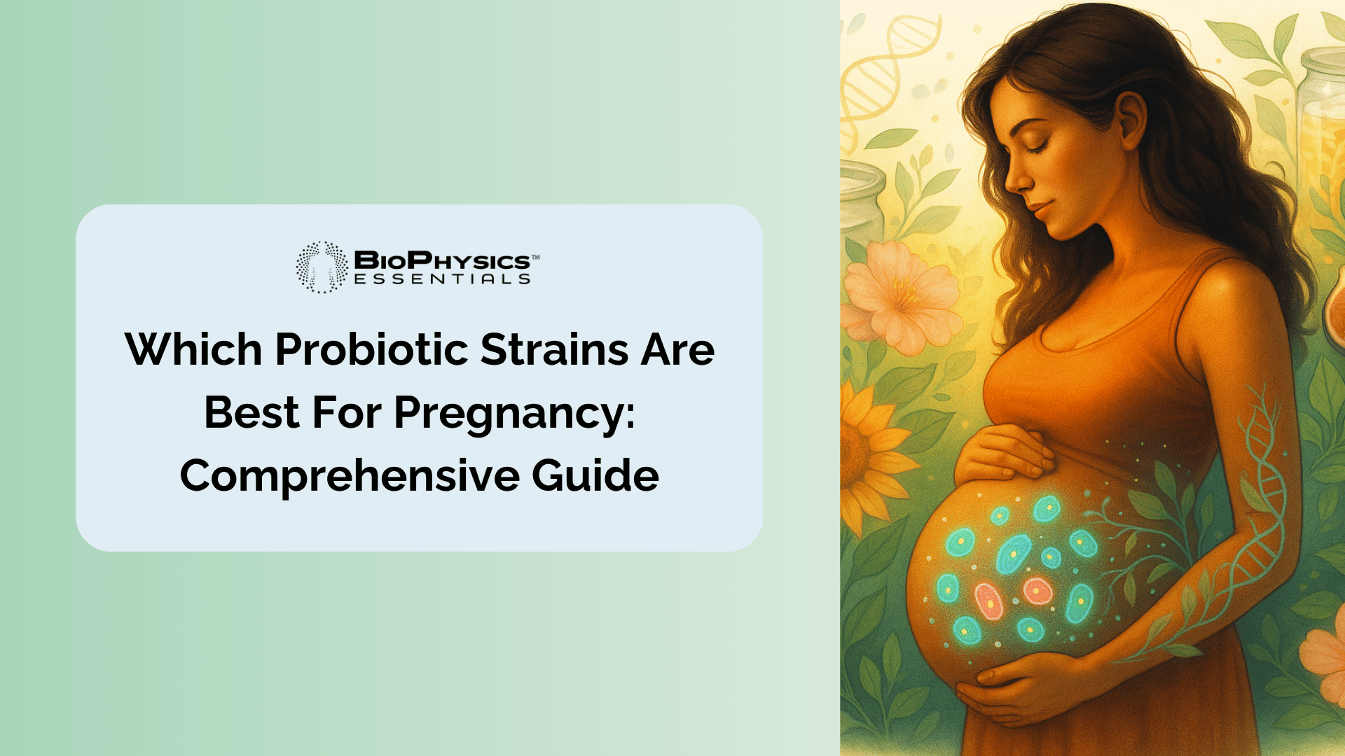 Probiotics in Pregnancy: Key Strains for Maternal and Infant Health infographic showing a pregnant woman in a garden surrounded by glowing probiotic bacteria icons and prebiotic food motifs